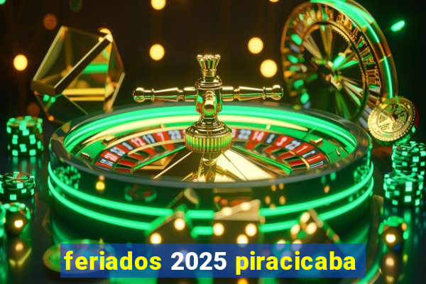 feriados 2025 piracicaba